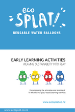 Load image into Gallery viewer, The cover of teaching resources. The EcoSplat reusable water balloons logo is on the top half of the page. Text says &#39;Early Learning Activities, weaving sustainability into play.&quot; With 4 EcoSplat reusable water balloon cartoon characters, red, blue, green, yellow

